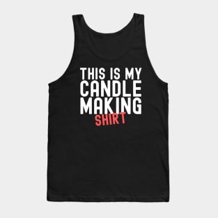 This Is My Candle Making Shirt Tank Top